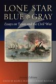 Lone Star Blue and Gray: Essays on Texas and the Civil War