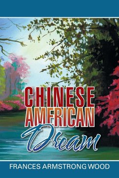 Chinese American Dream - Wood, Frances Armstrong