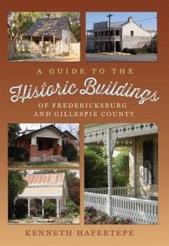 A Guide to the Historic Buildings of Fredericksburg and Gillespie County - Hafertepe, Kenneth
