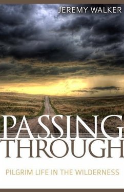 Passing Through: Pilgrim Life in the Wilderness - Walker, Jeremy