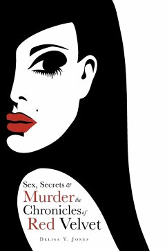 Sex, Secrets & Murder the Chronicles of Red Velvet - Jones, Delisa Y.