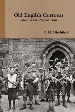 Old English Customs Extant at the Present Time - Ditchfield, Peter Hempson