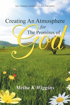 Creating An Atmosphere For The Promises Of God - Wiggins, Melba K