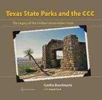 Texas State Parks and the CCC - Brandimarte, Cynthia A; Reed, Angela S