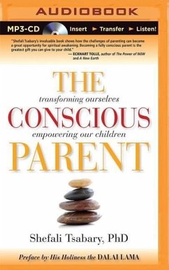 The Conscious Parent: Transforming Ourselves, Empowering Our Children - Tsabary, Shefali