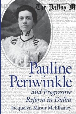 Pauline Periwinkle and Progressive Reform in Dallas: Volume 73 - McElhaney, Jacquelyn Masur