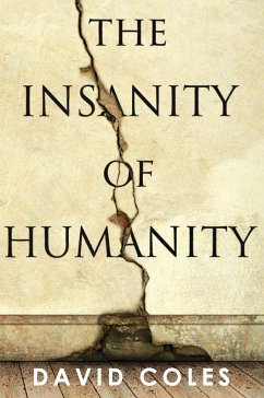 The Insanity Of Humanity - Coles, David