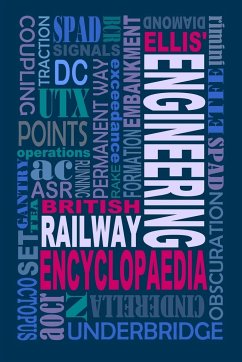 Ellis' British Railway Engineering Encyclopaedia (3rd Edition) - Ellis, Iain