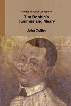 Dialect of South Lancashire or Tim Bobbin's Tummus and Meary - Collier, John