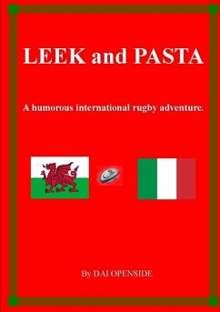 LEEK and PASTA A HUMOROUS INTERNATIONAL RUGBY ADVENTURE - Openside, Dai