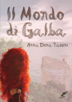 Il mondo di Galba - Tassini, Anna Elena