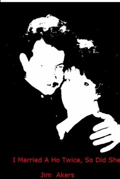 I Married a Ho Twice, So Did She - Akers, Jim