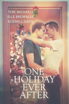 One Holiday Ever After - Michaels, Tere; Brownlee, Elle; Davis, Elizah J.