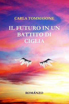 IL FUTURO IN UN BATTITO DI CIGLIA - Tommasone, Carla