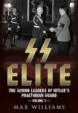 SS Elite: The Senior Leaders of Hitler's Praetorian Guard