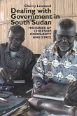 Dealing with Government in South Sudan: Histories of Chiefship, Community and State