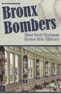 Bronx Bombers New York Yankees Home Run History - Freedman, Lew