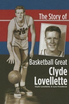 The Story of Basketball Great Clyde Lovellette - Lovellette, Clyde; Freedman, Lew