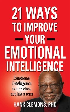 21 Ways to Improve Your Emotional Intelligence - A Practical Approach - Clemons, Hank