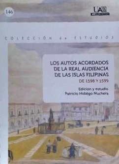 Los autos acordados de la Real Audiencia de las Islas Filipinas de 1598 y 1599 - Hidalgo Nuchera, Patricio