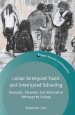 Latino Immigrant Youth and Interrupted Schooling: Dropouts, Dreamers and Alternative Pathways to College