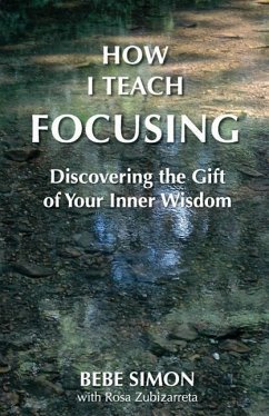 How I Teach Focusing: Discovering the Gift of Your Inner Wisdom - Simon, Bebe