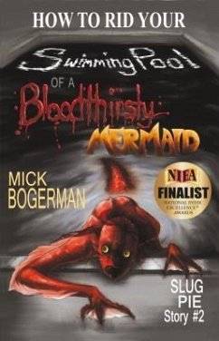 How to Rid Your Swimming Pool of a Bloodthirsty Mermaid (eBook, ePUB) - Bogerman, Mick