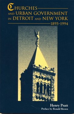 Churches and Urban Government in Detroit and New York, 1895-1994 (eBook, ePUB) - Pratt, Henry J.
