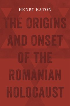 Cover Origins and Onset of the Romanian Holocaust (eBook, ePUB)