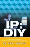 IP:DIY Internet Pornography (eBook, ePUB) IP:DIY Internet Pornography (eBook, ePUB)