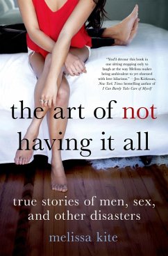 The Art of Not Having it All (eBook, ePUB) - Kite, Melissa