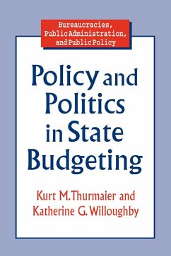 Policy and Politics in State Budgeting (eBook, ePUB) - Thurmaier, Kurt M.; Willoughby, Katherine G.