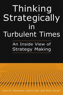Thinking Strategically in Turbulent Times: An Inside View of Strategy Making (eBook, PDF) - Glassman, Alan M.; Zell, Deonne; Duron, Shari