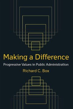 Making a Difference: Progressive Values in Public Administration (eBook, ePUB) - Box, Richard C
