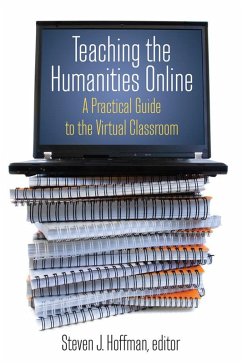 Teaching the Humanities Online: A Practical Guide to the Virtual Classroom (eBook, ePUB) - Hoffman, Steven J.