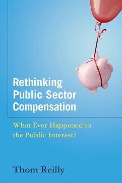 Rethinking Public Sector Compensation (eBook, ePUB) - Reilly, Thom