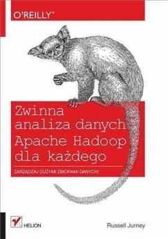 Zwinna analiza danych. Apache Hadoop dla ka?dego (eBook, PDF) - Jurney, Russell