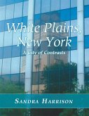 White Plains, New York: A City of Contrasts (eBook, ePUB) White Plains, New York: A City of Contrasts (eBook, ePUB)