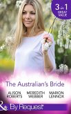 The Australian's Bride: Marrying the Millionaire Doctor / Children's Doctor, Meant-to-be Wife / A Bride and Child Worth Waiting For (Mills & Boon By Request) (eBook, ePUB)