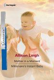 Mother In A Moment: Mother In A Moment / Millionaire's Instant Baby (Mills & Boon Cherish) (eBook, ePUB)