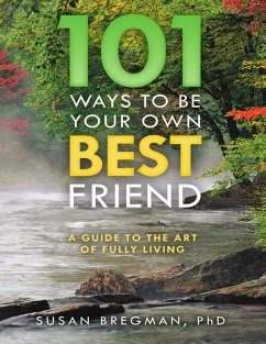 101 Ways to Be Your Own Best Friend: A Guide to the Art of Fully Living (eBook, ePUB) - Bregman