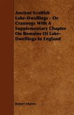 Ancient Scottish Lake-Dwellings - Or Crannogs With A Supplementary Chapter On Remains Of Lake-Dwellings In England (eBook, ePUB)
