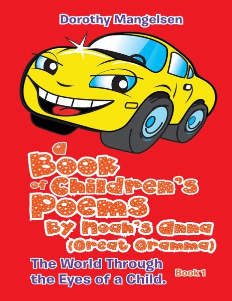 A Book of Children's Poems By Noah's Anna (Great Gramma): The World Through the Eyes of a Child. (eBook, ePUB) A Book of Children's Poems By Noah's Anna (Great Gramma): The World Through the Eyes of a Child. (eBook, ePUB)