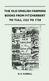 The Old English Farming Books From Fitzherbert To Tull 1523 To 1730 (eBook, ePUB)