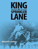 King of Sprinkler Lane: A Charmed Life (eBook, ePUB)