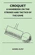 Croquet - A Handbook On The Strokes And... - Bild 1