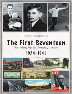 The First Seventeen: Growing Up In Pennsylvania, 1924-1941 (eBook, ePUB) - Burgoon Jr., John R.