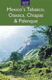 Mexico's Tabasco, Oaxaca, Chiapas & Palenque (eBook, ePUB)