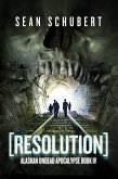 Resolution (Alaskan Undead Apocalypse Book 4) (eBook, PDF)