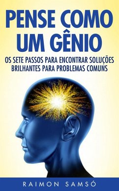 Cover Pense Como Um Genio: Os Sete Passos Para Encontrar Solucoes Brilhantes Para Problemas Comuns (eBook, ePUB)